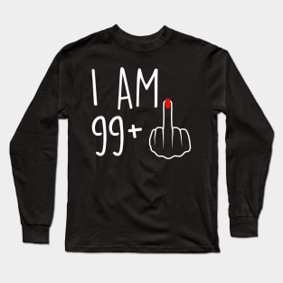 I Am 99 Plus 1 Middle Finger For A 100th Birthday For Women Long Sleeve T-Shirt